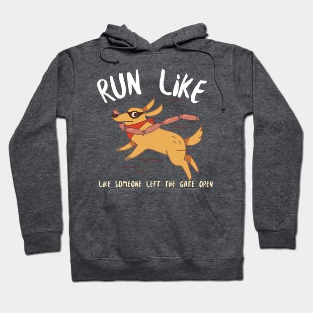 Run like someone left the gate open Hoodie by Black Dog Murphy